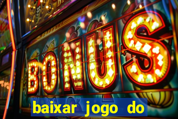 baixar jogo do tigrinho plataforma nova